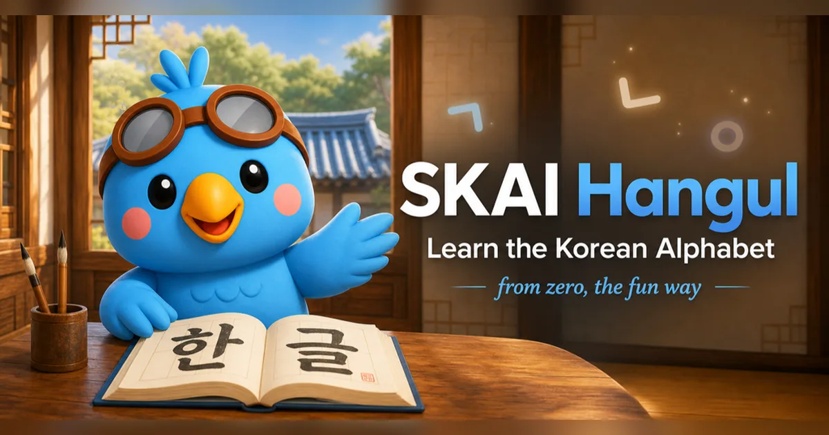 SKAI Hangul — Learn the Korean Alphabet, from zero, the fun way. Buddy the blue bird sits at a desk in a hanok with an open book showing 한글.